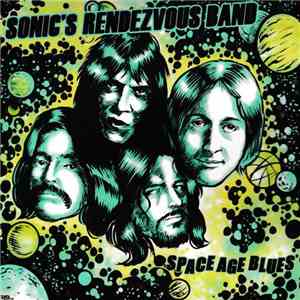 Sonic's Rendezvous Band - Space Age Blues mp3 album