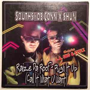 Southsyde Conn X Shun Featuring L.A. Sno & Stylz - Raize Da Roof - Push It Up (Call It What U Want) mp3 album