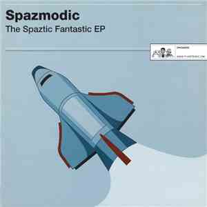 Spazmodic - The Spaztic Fantastic EP mp3 album