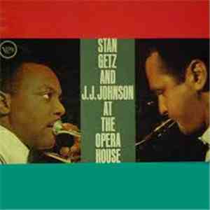 Stan Getz And J.J. Johnson - At The Opera House mp3 album