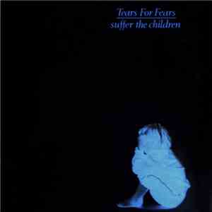 Tears For Fears - Suffer The Children mp3 album