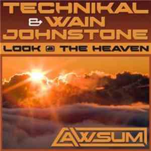 Technikal & Wain Johnstone - Look @ The Heaven mp3 album