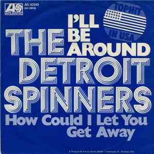 The Detroit Spinners - I'll Be Around / How Could I Let You Get Away mp3 album