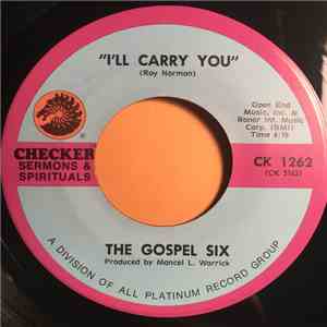 The Gospel Six - I'll Carry You / There's A Place mp3 album