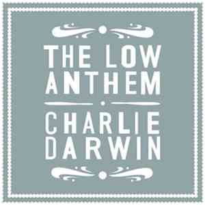 The Low Anthem - Charlie Darwin mp3 album