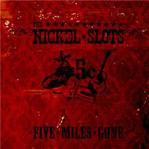 The Nickel Slots - Five Miles Gone mp3 album