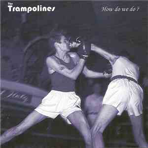 The Trampolines - How Do We Do ? mp3 album