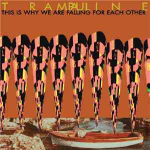 Trampauline - This Is Why We Are Falling For Each Other mp3 album