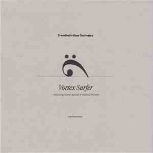 Trondheim Bass Orchestra - Vortex Surfer/True Middle mp3 album