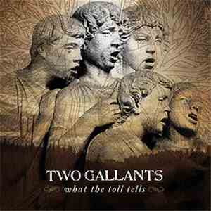 Two Gallants - What The Toll Tells mp3 album
