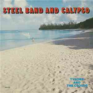 Tyrone And The Clouds - Steel Band And Calypso mp3 album