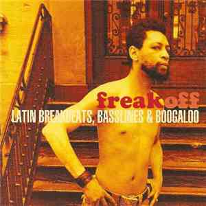 Various - Freak Off: Latin Breakbeats, Basslines & Boogaloo mp3 album