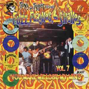 Various - Fuzz, Flaykes, & Shakes Vol. 7: You Make Me Lose My Mind mp3 album