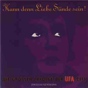 Various - Kann Denn Liebe Sünde Sein! (Die Grossen Erfolge Der UFA-Zeit - 1930 - 1944) mp3 album