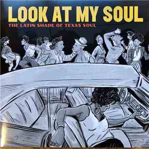 Various - Look At My Soul The Latin Shade Of Texas Soul mp3 album