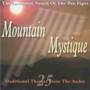 Various - Mountain Mystique The Authentic Sound Of The Pan Pipes From The Andes mp3 album