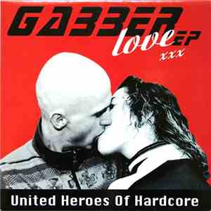 Various - United Heroes Of Hardcore : Gabber Love EP mp3 album
