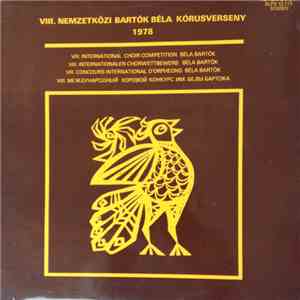Various - VIII. Nemzetközi Bartók Béla Kórusverseny - 1978 /VIII. International Choir Competition Béla Bartók - 1978 mp3 album