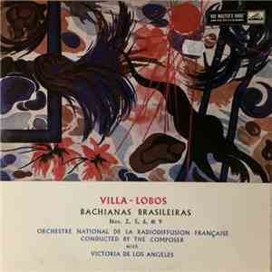 Villa-Lobos, Victoria De Los Angeles, Orchestra National De La Radiodiffusion Française - Bachianas Brasileiras, Nos. 2, 5, 6, & 9 mp3 album