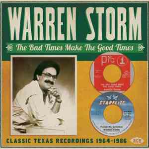 Warren Storm - The Bad Times Make The Good Times: Classic Texas Recordings 1964-1986 mp3 album