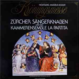 Wolfgang Amadeus Mozart - Zürcher Sängerknaben Und Das Kammerensemble La Partita - Krönungsmesse mp3 album