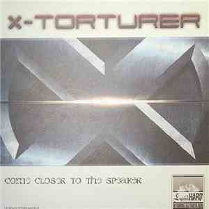 X-Torturer - Come Closer To The Speaker mp3 album