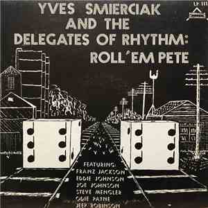 Yves Smierciak And The Delegates Of Rhythm - Roll 'Em Pete mp3 album
