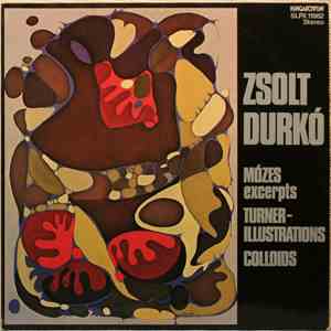 Zsolt Durkó - Mózes Excerpts / Turner-Illustrations / Colloids mp3 album