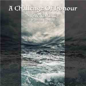 A Challenge Of Honour - HAVAMAL II - Wilhelm Gustloff mp3 album
