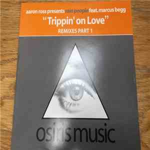 Aaron Ross Presents Rain People Feat. Marcus Begg - Trippin' On Love (Remixes Part 1) mp3 album