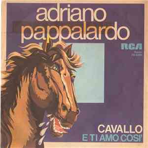 Adriano Pappalardo - Cavallo / E Ti Amo Così mp3 album