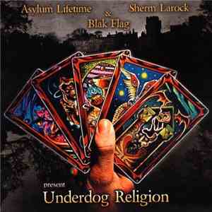 Asylum Lifetime, Blak Flag & Sherm Larock - Underdog Religion mp3 album