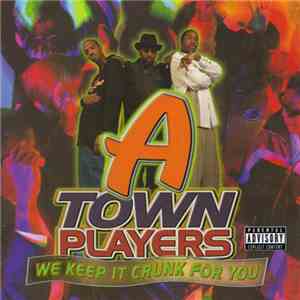 A-Town Players - We Keep It Crunk For You mp3 album