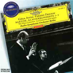 Bartók / Géza Anda, Ferenc Fricsay / Radio-Symphonie-Orchester Berlin - Klavierkonzerte 1 - 3 / The Piano Concertos / Les Concertos Pour Piano mp3 album