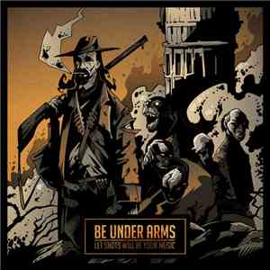 Be Under Arms - Let Shots Will Be Your Music mp3 album
