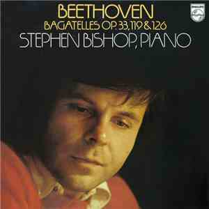 Beethoven, Stephen Bishop  - Bagatelles Op.33, 119 & 126 mp3 album