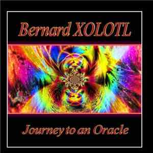 Bernard Xolotl - Journey To An Oracle mp3 album