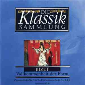 Bizet - Die Klassiksammlung 17: Bizet: Vollkommenheit Der Form mp3 album