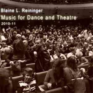 Blaine L. Reininger - Music For Dance And Theatre mp3 album