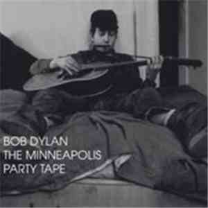 Bob Dylan - The Minneapolis Party Tape mp3 album