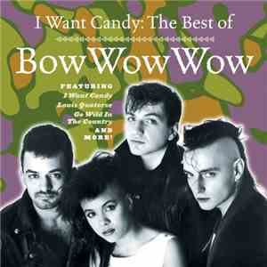Bow Wow Wow - I Want Candy: The Best Of Bow Wow Wow mp3 album