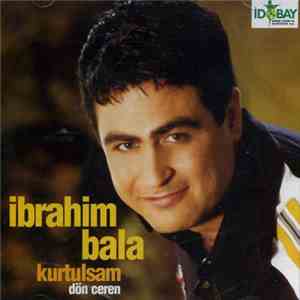 İbrahim Bala - Kurtulsam / Dön Ceren mp3 album
