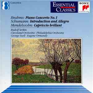 Brahms / Schumann / Mendelssohn - Rudolf Serkin · George Szell · Eugene Ormandy - Piano Concerto No. 1 / Indroduction And Allegro / Capriccio Brillant mp3 album