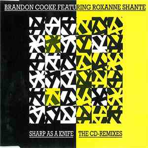 Brandon Cooke Featuring Roxanne Shante - Sharp As A Knife - The CD-Remixes mp3 album