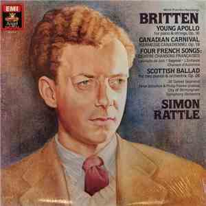 Britten - Jill Gomez, Peter Donohoe & Philip Fowke, City Of Birmingham Symphony Orchestra, Simon Rattle - Young Apollo / Canadian Carnival / Four French Songs / Scottish Ballad mp3 album