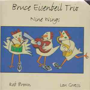 Bruce Eisenbeil Trio - Nine Wings mp3 album
