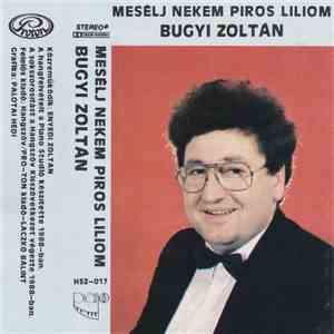 Bugyi Zoltán - Mesélj Nekem Piros Liliom mp3 album