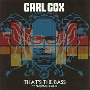Carl Cox With Norman Cook - That's The Bass mp3 album
