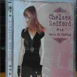 Chelsea Redford - Gotta Be Kidding mp3 album
