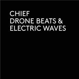 Chief  - Drone Beats & Electronic Waves mp3 album